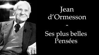 Jean d'Ormesson - Pensées à méditer