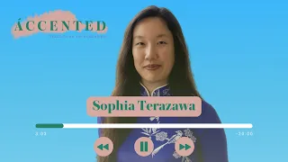 ÁCCENTED 3.03: In the Spaces of Silence with Sophia Terazawa (Part 1)