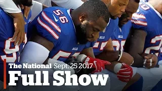 The National for Monday September 25th: NFL protests, Rohingya refugees speak, Puerto Rico crisis