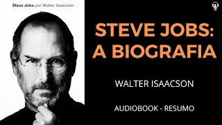 Steve Jobs - A Biografia - Walter Isaacson - Áudio Book [RESUMO]