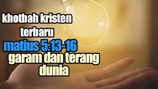 khotbah kristen terbaru ! Garam dan terang dunia ! matius 5:13-16 @GerejadanAlkitab