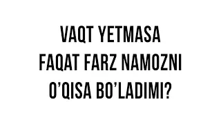 Savol-javob: "Vaqt yetishmasligi tufayli farz namozga cheklanish hukmi" (Shayx Sodiq Samarqandiy)