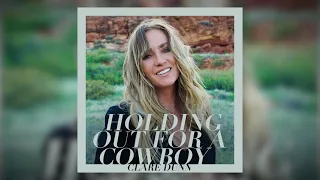 Clare Dunn - Holding Out For A Cowboy (Official Audio)