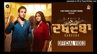 DABDABA - Full Song | Gurlez Akhtar | R NAIT | Aveera Singh | MixSingh | Punjabi Song 2023