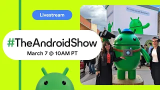 #TheAndroidShow: the latest from MWC'24, Gemini Nano, Android 15 and more!