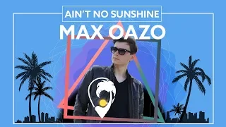 Max Oazo, CAMI - Ain't No Sunshine [Lyric Video]