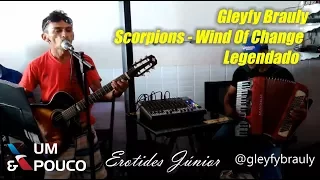 Gleyfy Brauly - Scorpions - Wind Of Change - Legendado