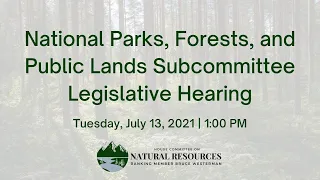 National Parks, Forests, and Public Lands Subcommittee Legislative Hearing