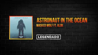 Masked Wolf - Astronaut in the Ocean ft. Alok (Legendado | PTBR)