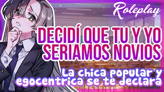 -Decidí que tu y yo seriamos novios- la chica popular y egocéntrica se te declara |ASMR Roleplay