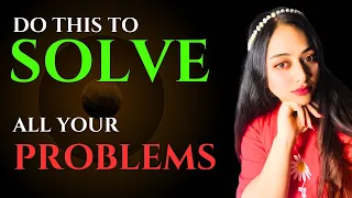 Do this to Solve all your Problems. |Self help| Self Improvement|