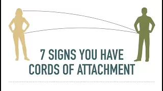 7 Signs That You Have Cords Of Attachment