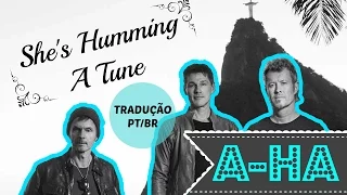 ♡ A-ha - She's Humming A Tune | LEG.TRADUÇÃO PT/BR