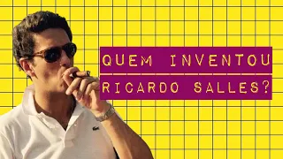 QUEM INVENTOU RICARDO SALLES?