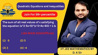 Q72The sum of all real values of x satisfying the(x^2`15x+5)^(x^2+4x-60) = 1,JEE MAIN 2016(Offline)]