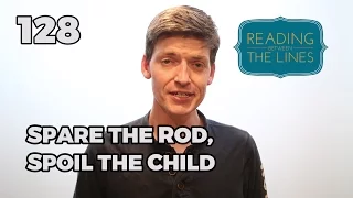 Reading Between the Lines 128 - Spare the Rod, Spoil the Child