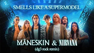 Maneskin & Nirvana - Smells Like a Supermodel (dg3 rock remix)