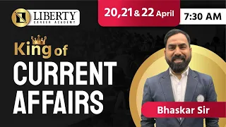 Liberty Daily Current Affairs By King of Current Affairs Bhaskar Sir 20, 21 & 22 April