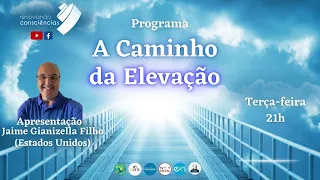 A Caminho da Elevação | Jaime Gianizella Filho | T3 - Amor, Imbatível Amor | Live 5: 07-mai-24