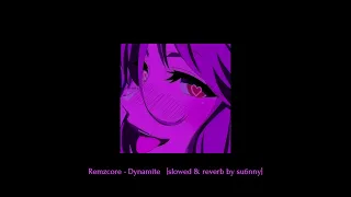 Remzcore   Dynamite 🧨 [ slowed & reverb by sxnny playa ]