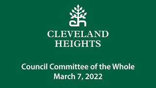 Cleveland Heights Council Committee of the Whole March 7, 2022