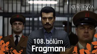 Bir Zamanlar Çukurova 108. Bölüm Fragmanı