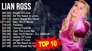 L i a n R o s s 2023 MIX ~ Top 10 Best Songs ~ Greatest Hits ~ Full Album