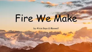 Fire We Make by Alicia Keys & Maxwell (Lyrics)