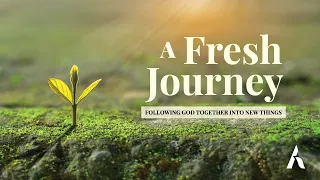 A Fresh Journey, Part 2: Saying Yes  4.28.24 Full Service