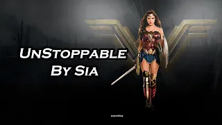 Unstoppable-By-Sia Wonder Women(Lyrics Video)