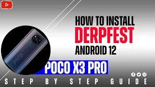 POCO X3 PRO HOW TO INSTALL ANDROID 12 | Official Derpfest | Step By Step Download & Install Guide