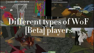 Different types of WoF [Bata] players!