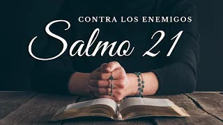 Salmo 21 - PARA ALEJAR A TODA CLASE DE ENEMIGOS