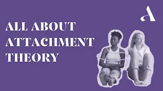 Attachment Theory: How Childhood Affects Relationships