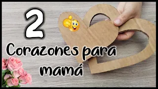 2 CORAZONES PARA EL DÍA DE LA MADRE - Manualidades para regalar - Handicrafts for mother's day