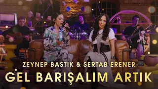 Gel Barışalım Artık (Akustik) - Zeynep Bastık, @sertaberener