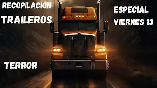 RELATOS DE TRAILEROS MEGARECOPILACIÓN ESPECIAL VIERNES 13: LOS MEJORES 2 HORAS ATERRADORAS"