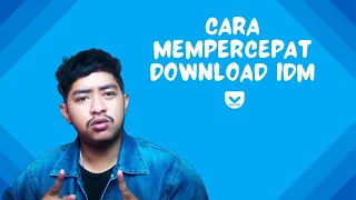 Cara Mempercepat Kecepatan Download di IDM (Sampai Maksimal)