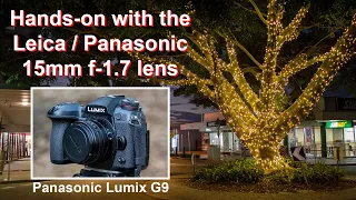 Panasonic Lumix G9: Hands-On with the Leica / Panasonic 15mm f-1.7 lens. First impressions & photos