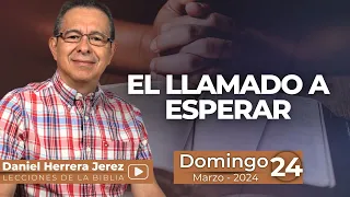 DANIEL HERRERA | LECCIÓN ESCUELA SABÁTICA | MARZO 24 -2024