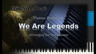 We Are Legends (by Thomas Bergersen) [for two pianos]