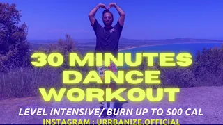 INTENSE DANCE WORKOUT 30 MIN BY TANJU | BURN UP TO 500 CALORIES 🔥