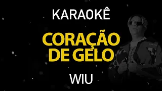 Coração de Gelo - WIU (Karaokê Version)