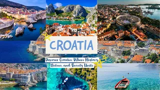 Discover Croatia: Where History, Nature, and Beauty Unite