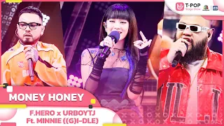 MONEY HONEY - F.HERO x URBOYTJ Ft. MINNIE ((G)I-DLE) | T-POP STAGE SHOW