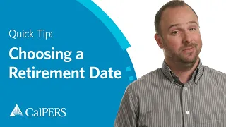 CalPERS Quick Tip | Choosing a Retirement Date