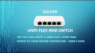 How to Adopt a Unifi Flex Mini Five (5) port switch to your Hosted Remote Unifi Controller