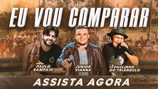 Eu vou comparar - Paulinho do Triângulo - Junior Vianna - Paulo Sampaio (Clipe Oficial)