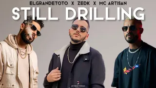 Mc Artisan, Zedk, ElGrandeToto - Still DRILLING | 3'MIX