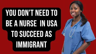 You DON'T need to become a NURSE to SUCCEED or make 6 FIGURES SALARY in America, if you're IMMIGRANT